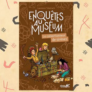 Enquêtes au muséum: Le collectionneur des sirènes